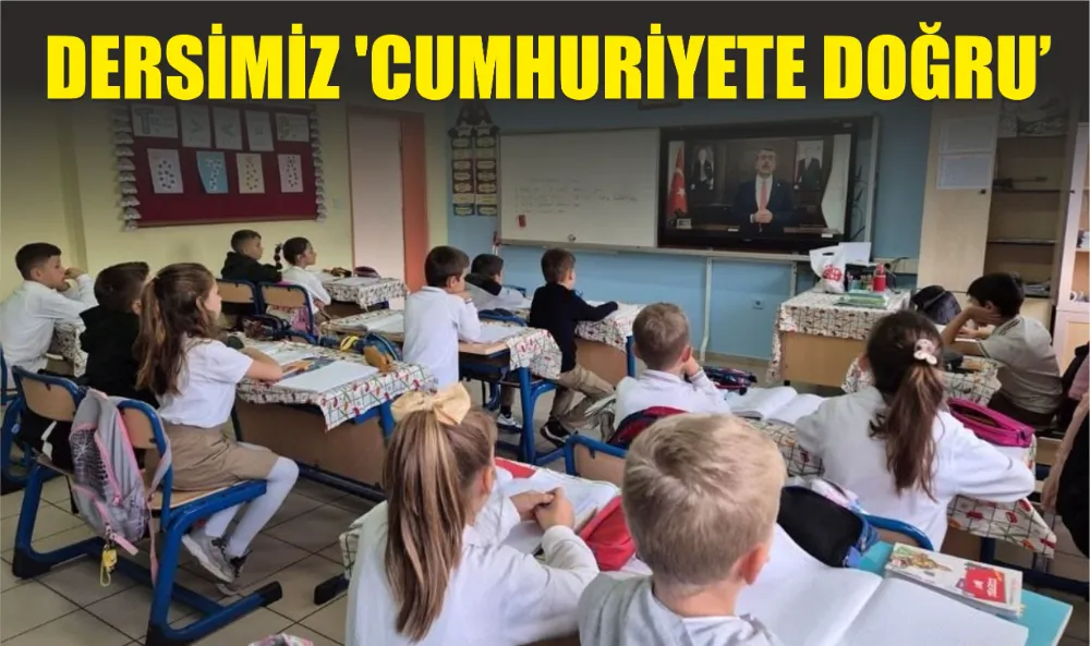 DERSİMİZ ’CUMHURİYETE DOĞRU’