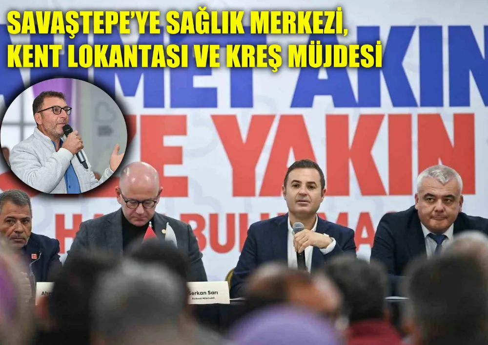 Savaştepe’ye Sağlık Merkezi, Kent Lokantası Ve Kreş Müjdesi