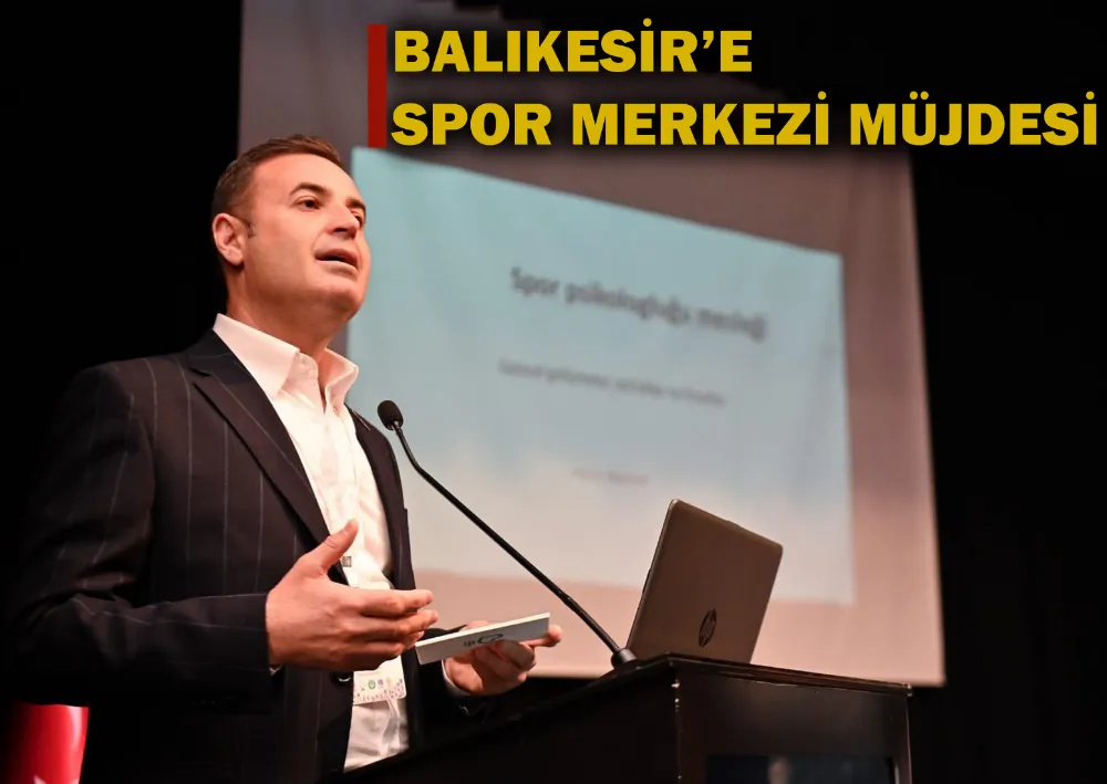 Balıkesir’e Spor Merkezi Müjdesi