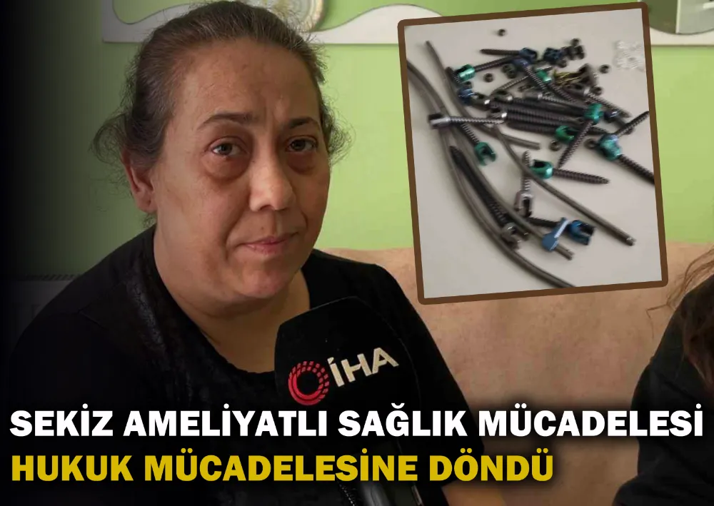Sekiz Ameliyatlı Sağlık Mücadelesi Hukuk Mücadelesine Döndü