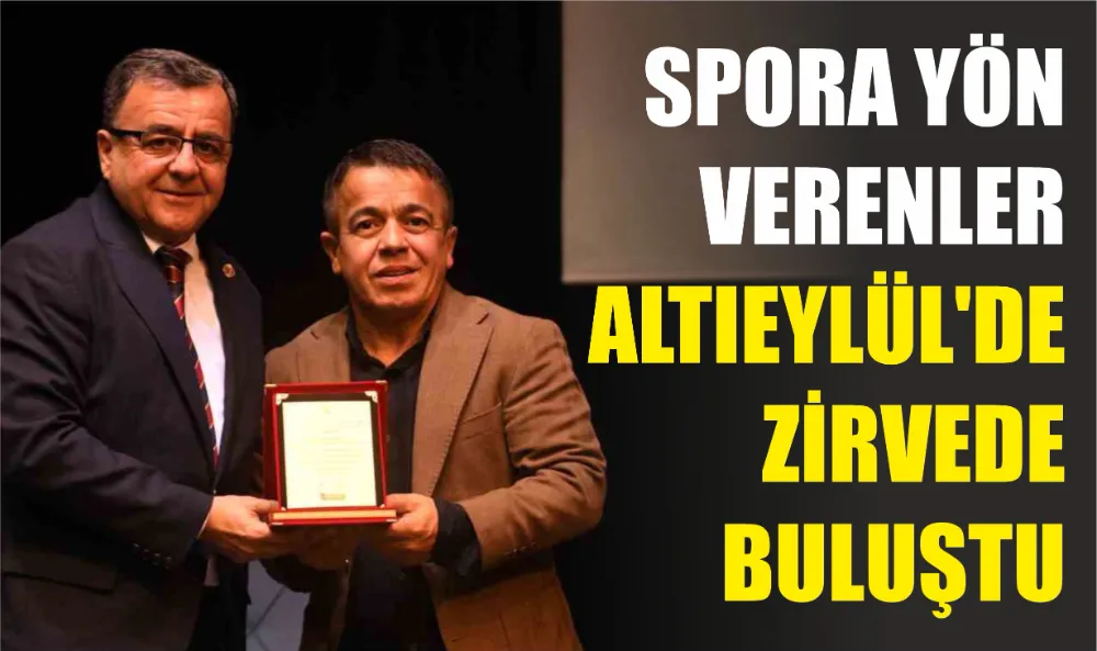 SPORA YÖN VERENLER ALTIEYLÜL’DE ZİRVEDE BULUŞTU