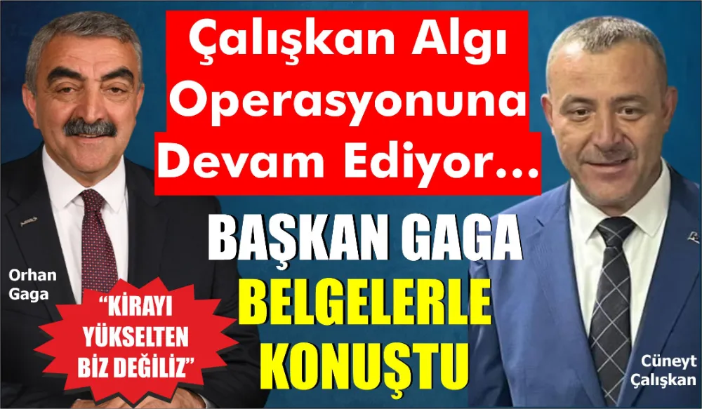 BAŞKAN GAGA BELGELERLE KONUŞTU 