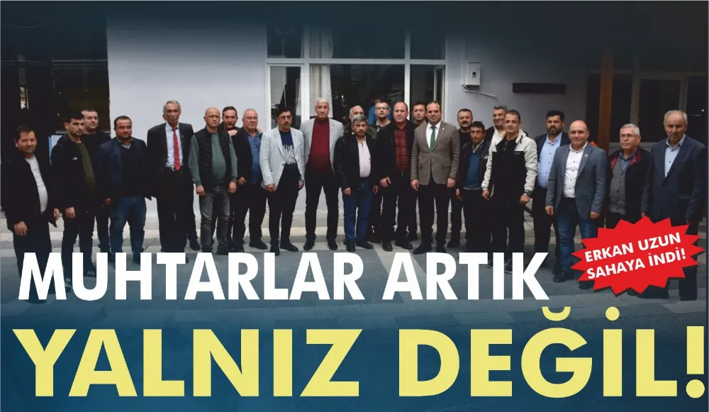 Muhtarlar artık yalnız değil! 