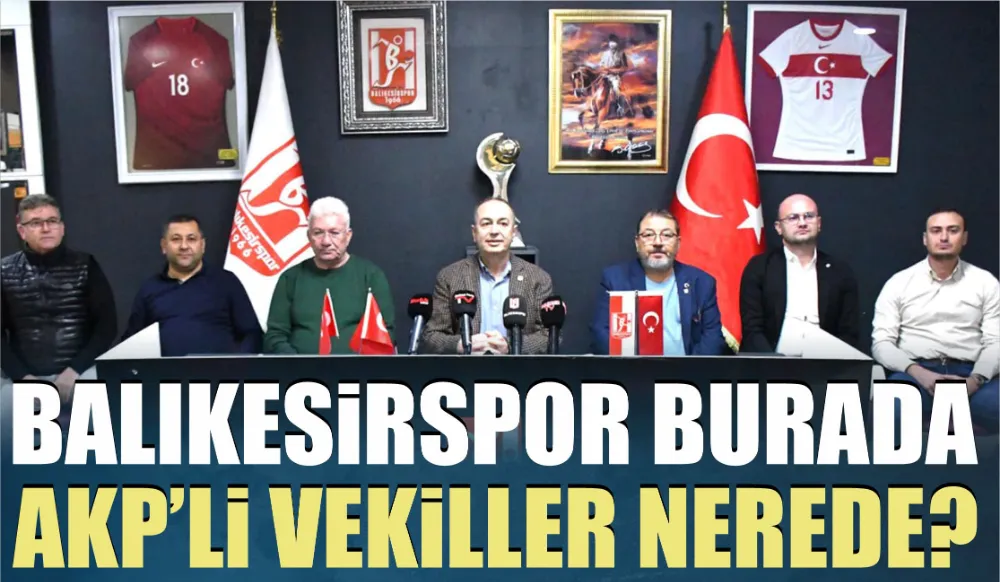 BALIKESİRSPOR BURADA AKP’Lİ VEKİLLER NEREDE? 