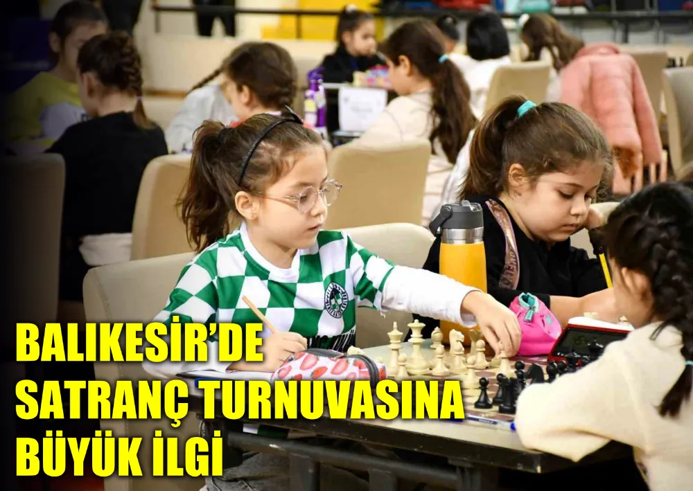 Balıkesir’de Satranç Turnuvasına Büyük İlgi