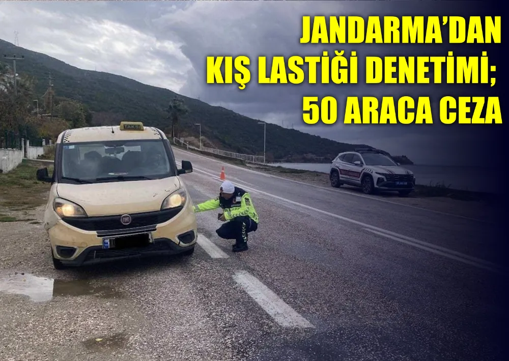 Jandarma’dan Kış Lastiği Denetimi; 50 Araca Ceza