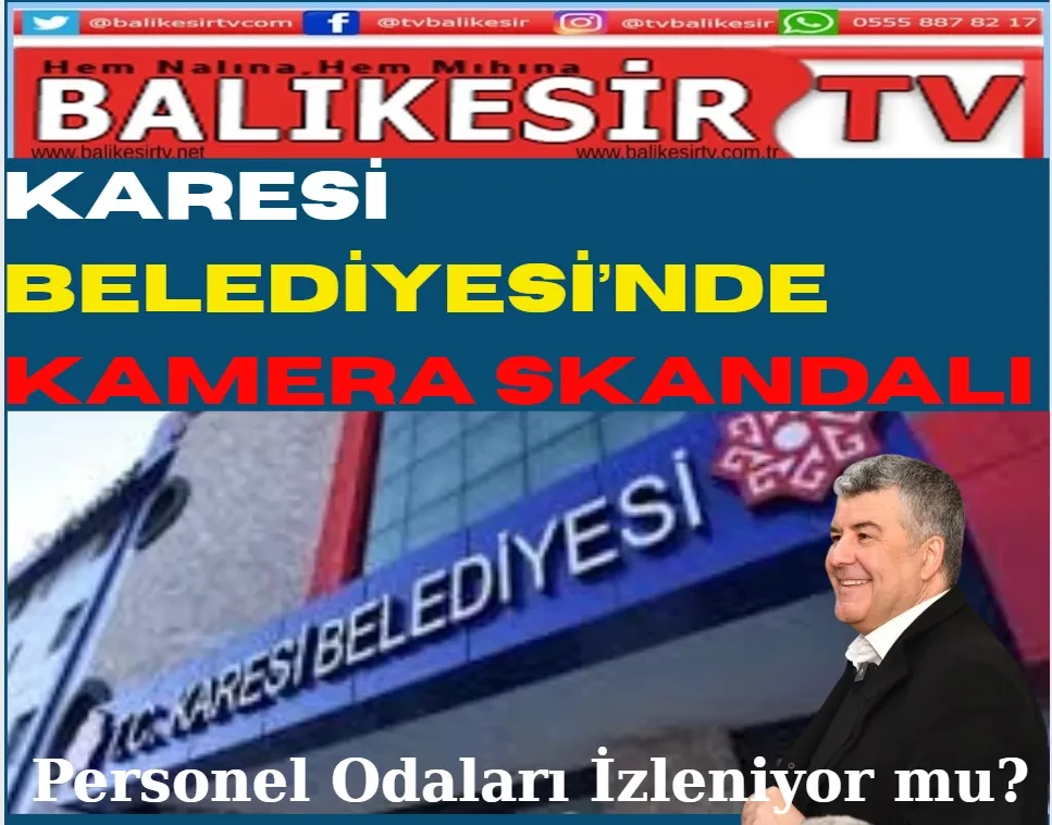 Karesi Belediyesi’nde Kamera Skandalı: Personel Odaları İzleniyor mu?