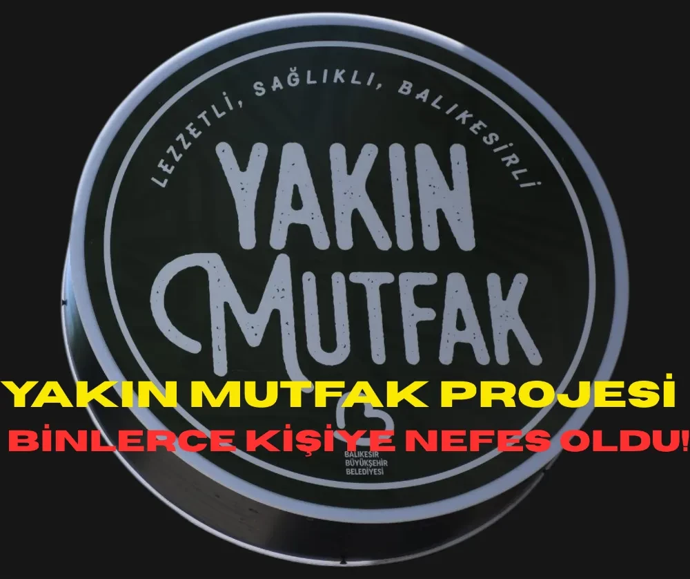 Başkan Akın’ın “Yakın Mutfak” projesi binlerce kişiye nefes oldu